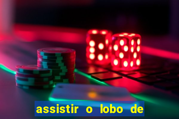 assistir o lobo de wall street gratis